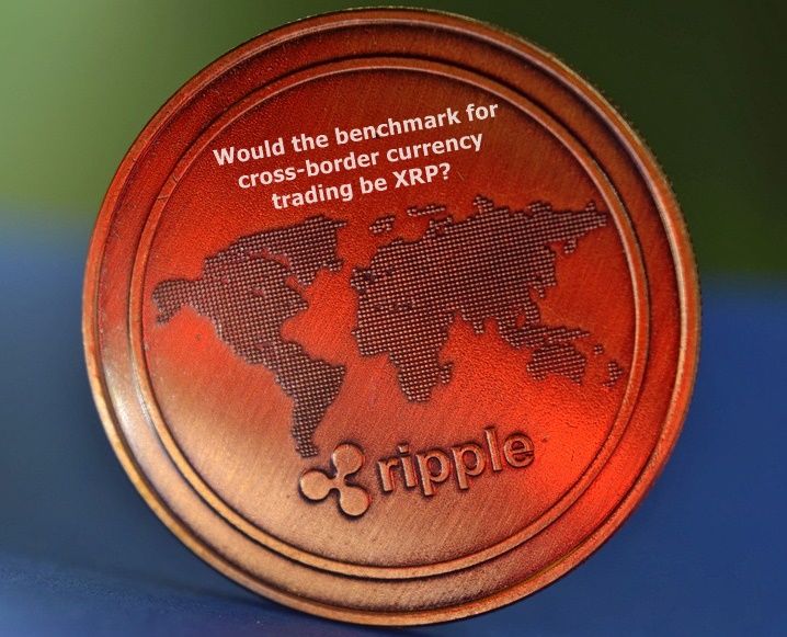 Would the benchmark for cross-border currency trading be XRP?