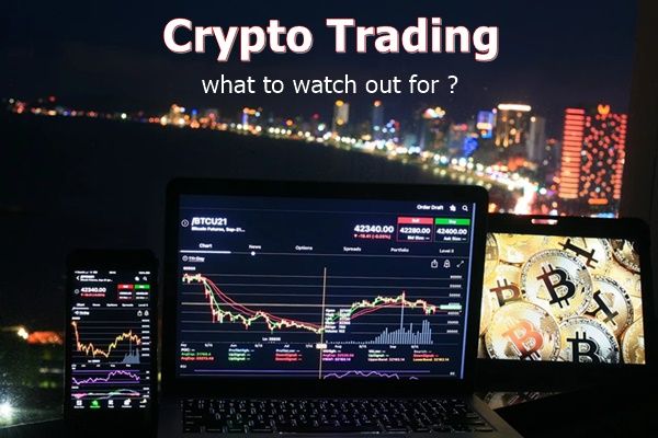 Crypto trading - what to watch out for ?