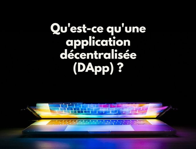 Qu'est-ce qu'une application décentralisée (DApp) ?