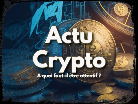 Actualité crypto du moment