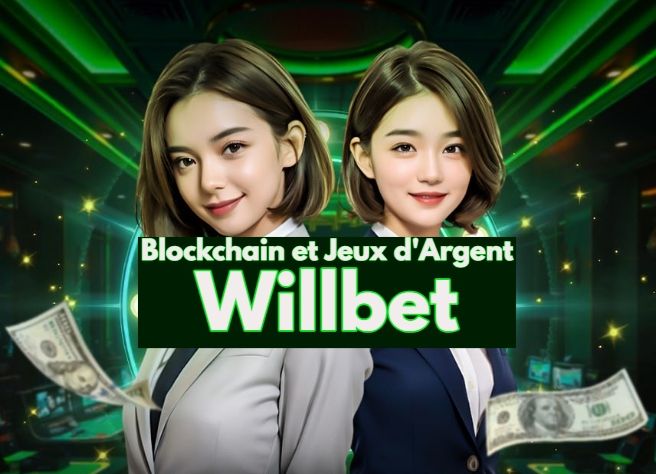 Blockchain et Jeux d'Argent avec Willbet